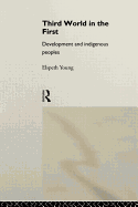 Third World in the First: Development and Indigenous Peoples