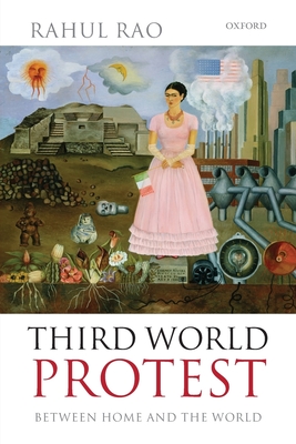 Third World Protest: Between Home and the World - Rao, Rahul