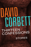 Thirteen Confessions: Stories