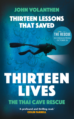 Thirteen Lessons That Saved Thirteen Lives: The Thai Cave Rescue - Volanthen, John