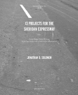 Thirteen Projects for the Sheridan Expressway: A.K.a. Jump, Slump, Hump, Bump - Guide Specifications for a Post-Fordist Infrastructure
