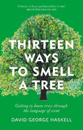 Thirteen Ways to Smell a Tree: A celebration of our connection with trees