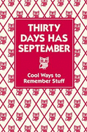 Thirty Days Has September: Cool Ways to Remember Stuff