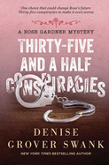 Thirty-Five and a Half Conspiracies: Rose Gardner Mystery #8