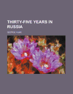 Thirty-Five Years in Russia