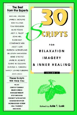 Thirty Scripts for Relaxation, Imagery & Inner Healing, Vol 2 - Lusk, Julie T, M.Ed, Lpc