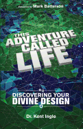 This Adventure Called Life: Discovering Your Divine Design