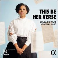 This Be Her Verse - Golda Schultz (soprano); Jonathan Ware (piano)