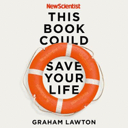 This Book Could Save Your Life: The Science of Living Longer Better