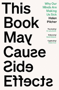 This Book May Cause Side Effects: Why Our Minds Are Making Us Sick