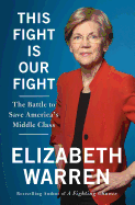 This Fight Is Our Fight: The Battle to Save America's Middle Class