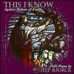 This I Know: Ageless Hymns of Faith