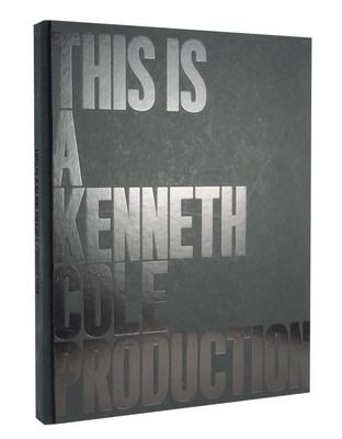 This Is A Kenneth Cole Production - Cole, Kenneth, and Birnbach, Lisa, and Von Furstenberg, Diane (Contributions by)