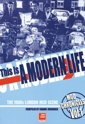 This Is a Modern Life: The 1980s London Mod Scene - Verguren, Enamel (Compiled by)
