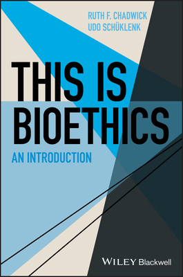 This Is Bioethics: An Introduction - Chadwick, Ruth F., and Sch�klenk, Udo