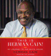This Is Herman Cain!: My Journey to the White House