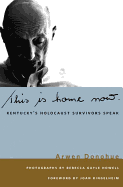 This Is Home Now: Kentucky's Holocaust Survivors Speak