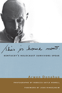 This Is Home Now: Kentucky's Holocaust Survivors Speak