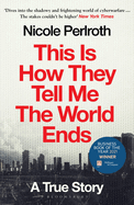 This Is How They Tell Me the World Ends: A True Story