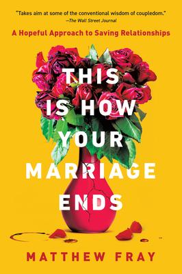 This Is How Your Marriage Ends - Fray, Matthew