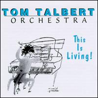 This Is Living! - Tom Talbert