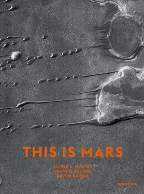 This Is Mars: MIDI Edition - Barral, Xavier (Editor), and McEwen, Alfred S (Text by), and Rocard, Francis (Text by)