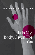 This Is My Body, Given For You