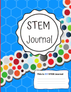 This is MY STEM Journal - Colorful Bubbles: NGSS Supported Science and Technology Educational Practice