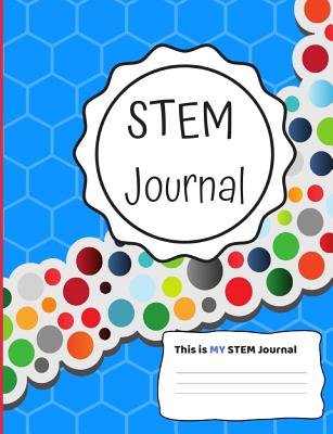 This is MY STEM Journal - Colorful Bubbles: NGSS Supported Science and Technology Educational Practice - Publishing, Educational Science