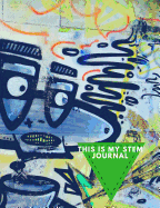 This is MY STEM Journal: Graphic graffiti artwork