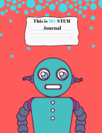 This is MY STEM Journal: Pink Robots Standard Composition Sized Notebook