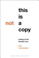 This Is Not a Copy: Writing at the Iterative Turn