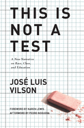 This Is Not a Test: A New Narrative on Race, Class, and Education