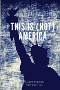 This is (not) America: Short stories