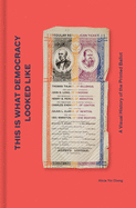This Is What Democracy Looked Like: A Visual History of the Printed Ballot