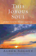 This Joyous Soul: A New Voice for Ancient Yearnings