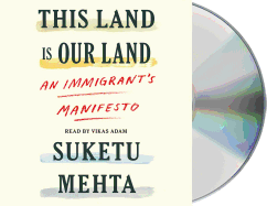 This Land Is Our Land: An Immigrant's Manifesto