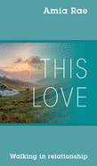 This Love: Walking In Relationship