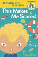 This Makes Me Scared: Dealing with Feelings