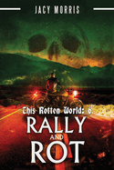 This Rotten World: Rally and Rot