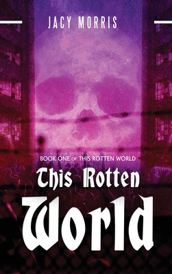 This Rotten World - Morris, Jacy