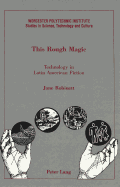 This Rough Magic: Technology in Latin American Fiction