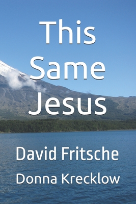 This Same Jesus - Krecklow, Donna, and Fritsche, David, Sr.