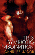 This Symbiotic Fascination