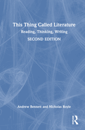 This Thing Called Literature: Reading, Thinking, Writing