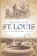 This Used to Be St. Louis