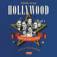 This Was Hollywood: Forgotten Stars and Stories