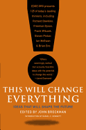 This Will Change Everything: Ideas That Will Shape the Future
