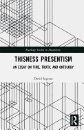 Thisness Presentism: An Essay on Time, Truth, and Ontology