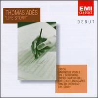 Thomas Ad�s: Life Story - Anthony Marwood (violin); David Goode (organ); Louise Hopkins (cello); Lynsey Marsh (clarinet); Mary Carewe (soprano);...